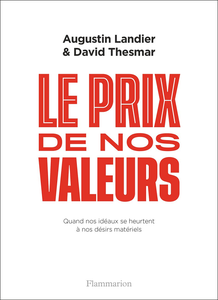 Le prix de nos valeurs : Quand nos idéaux se heurtent à nos désirs matériels - David Thesmar, Augustin Landier