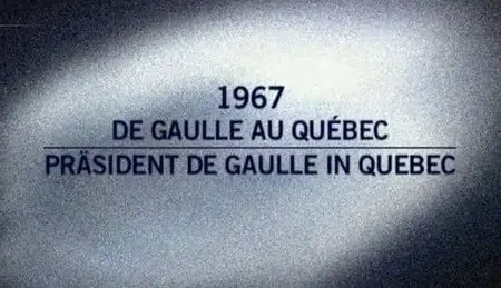 (Arte) Mystères D'archives - 1967, De Gaulle au Québec (2010)