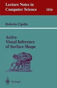 Roberto Cipolla, "Active Visual Inference of Surface Shape (Lecture Notes in Computer Science)" (Repost)