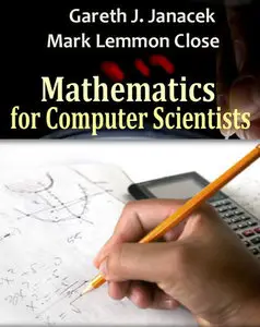 "Mathematics for Computer Scientists" by Gareth J. Janacek & Mark Lemmon Close