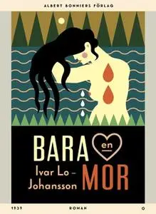«Bara en mor : roman» by Ivar Lo-Johansson