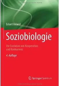 Soziobiologie: Die Evolution von Kooperation und Konkurrenz (Auflage: 4)