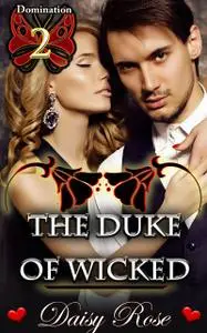 «The Duke of Wicked» by Daisy Rose