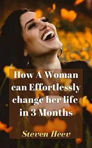 Woman can Effortlessly change her life in 3 Months