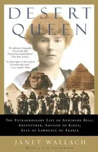 Desert Queen: The Extraordinary Life of Gertrude Bell: Adventurer, Adviser to Kings, Ally of Lawrence of Arabia [repost]