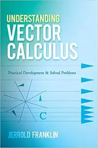 Understanding Vector Calculus: Practical Development and Solved Problems