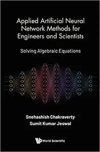 Applied Artificial Neural Network Methods For Engineers And Scientists: Solving Algebraic Equations