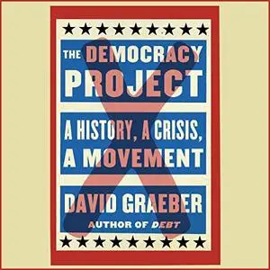 The Democracy Project: A History, a Crisis, a Movement [Audiobook]