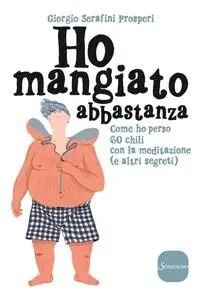 Giorgio Serafini Prosperi - Ho mangiato abbastanza