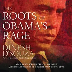«The Roots of Obama's Rage» by Dinesh D’Souza