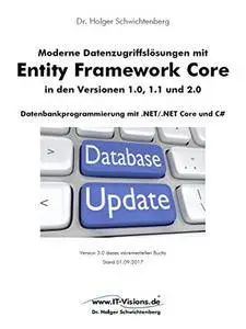 Moderne Datenzugriffslösungen mit Entity Framework Core 1.0, 1.1 und 2.0: Datenbankprogrammierung mit .NET/.NET Core und C#