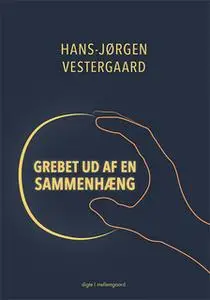 «Grebet ud af en sammenhæng» by Hans-Jørgen Vestergaard