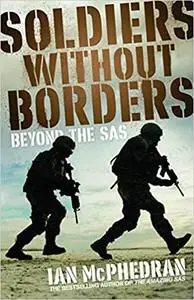 Soldiers Without Borders: Beyond the SAS - a Global Network of Brothers-in-Arms (Repost)