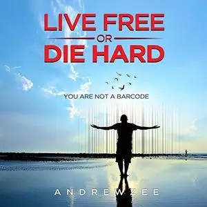 Live Free or Die Hard: You Are Not a Barcode [Audiobook]