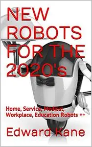 NEW ROBOTS FOR THE 2020's