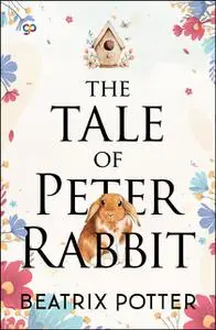 «The Tale of Peter Rabbit» by Beatrix Potter