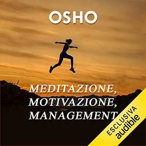 «Meditazione, motivazione e management» by Osho