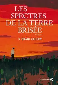 Craig S. Zahler - Les Spectres de la terre brisée