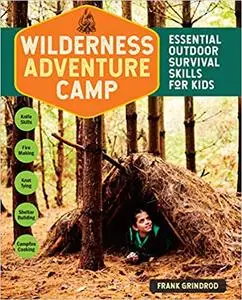 Wilderness Adventure Camp: Essential Outdoor Survival Skills for Kids