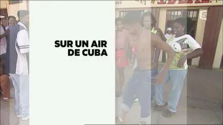 (Fr5) Sur un air de Cuba (2016)