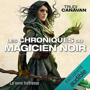 Trudi Canavan, "Les Chroniques du magicien noir : La reine traîtresse", tome 3