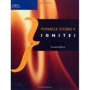 Pinnacle Studio 9 Ignite! by Aneesha Bakharia [Repost]
