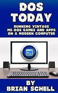 DOS Today: Running Vintage MS-DOS Games and Apps on a Modern Computer