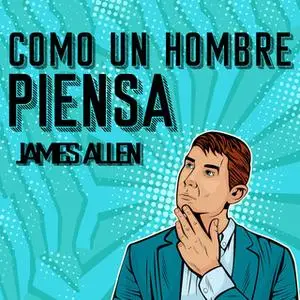 «Como un Hombre Piensa Asi es Su Vida [As a Man Thinketh, Spanish Edition]» by James Allen