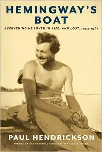Hemingway's Boat: Everything He Loved in Life, and Lost, 1934-1961
