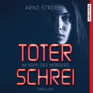 «Im Kopf des Mörders: Toter Schrei» by Arno Strobel