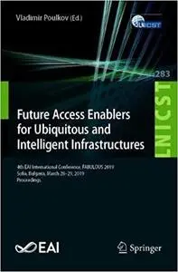 Future Access Enablers for Ubiquitous and Intelligent Infrastructures: 4th EAI International Conference, FABULOUS 2019,
