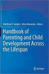 Handbook of Parenting and Child Development Across the Lifespan
