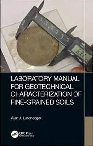 Laboratory Manual for Geotechnical Characterization of Fine-Grained Soils