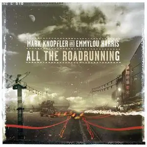 Mark KNOPLER & Emmylou HARRIS - All the Roadrunning (April 2006) Re-post