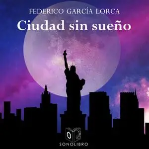 «Ciudad sin sueño» by Federico García Lorca