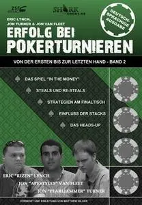 «Erfolg bei Pokerturnieren - Band 2: Von der ersten bis zur letzten Hand» by Eric Lynch,John van Fleet
