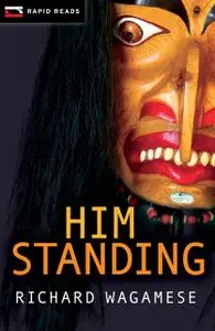 «Him Standing» by Richard Wagamese