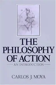 The Philosophy of Action: An Introduction