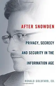 After Snowden: Privacy, Secrecy, and Security in the Information Age (repost)