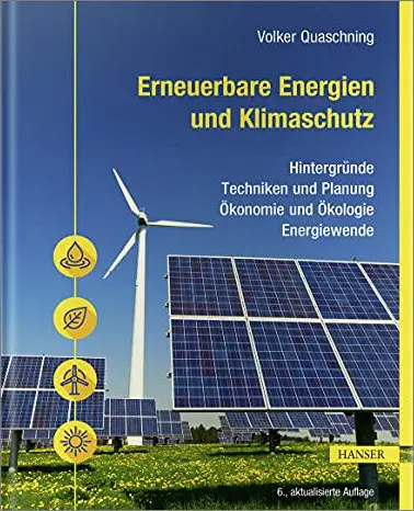 Erneuerbare Energien und Klimaschutz: Hintergründe – Techniken und Planung – Ökonomie und Ökologie – Energiewende, 6. Auflage