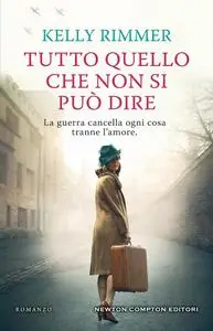 Kelly Rimmer - Tutto quello che non si può dire