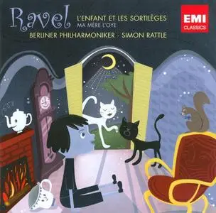 Simon Rattle, Berliner Philarmoniker - Ravel: L'Enfant et les Sortilèges; Ma Mère l'Oye (2009)