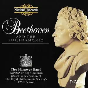 Roy Goodman, The Hanover Band - Beethoven and the Philharmonic (1995)