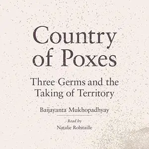 Country of Poxes: Three Germs and the Taking of Territory [Audiobook]