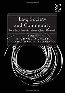 Law, Society and Community Socio Legal Essays in Honour of Roger Cotterrell