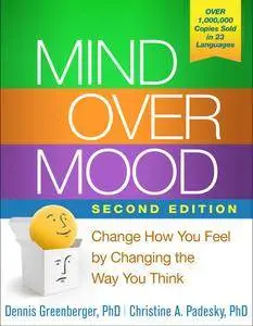 Mind Over Mood: Change How You Feel by Changing the Way You Think, 2nd Edition (Repost)