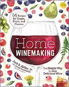 Home Winemaking: The Simple Way to Make Delicious Wine