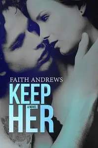 Keep Her (Grayson Sibling #2) - Faith Andrews