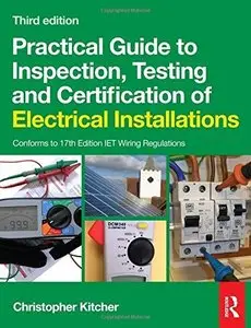 Practical Guide to Inspection, Testing and Certification of Electrical Installations (Repost)