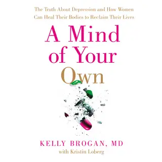 «A Mind of Your Own» by Dr. Kelly Brogan